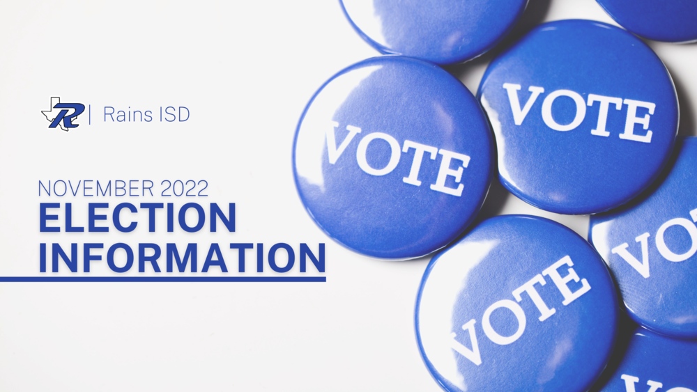 Important Dates And Election Information November 2022 Rains ISD